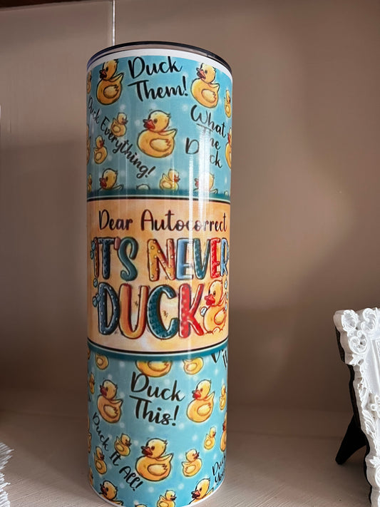 It’s never ducks tumbler